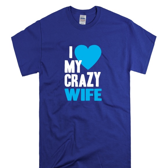 I Love My Crazy Wife TShirt Version II - Picture 1 of 1